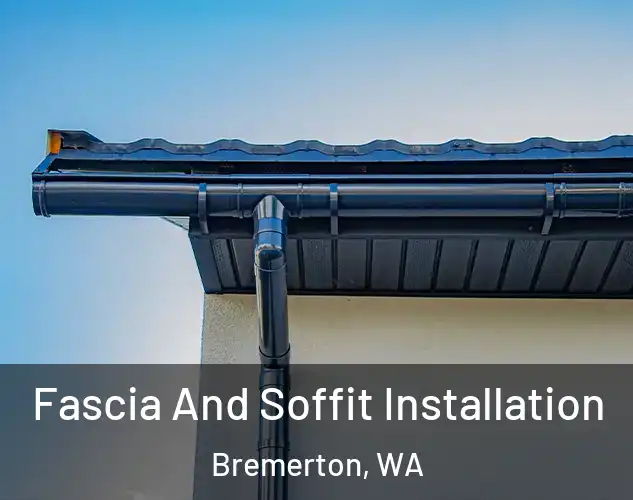  Fascia And Soffit Installation Bremerton, WA