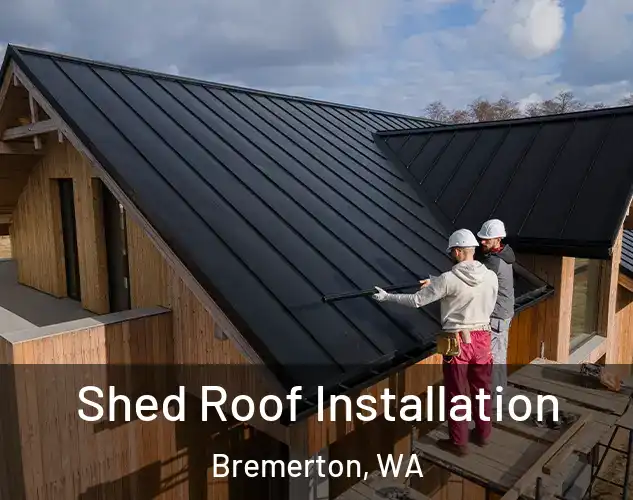  Shed Roof Installation Bremerton, WA